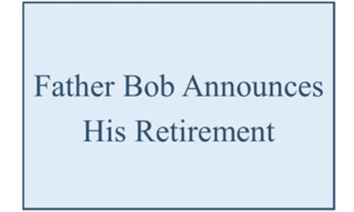 Father Bob Announces His Retirement