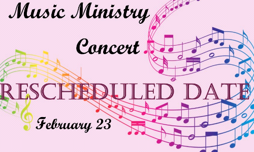 MUSIC MINISTRY CONCERT RESCHEDULED!